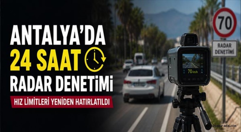Antalya'da 24 Saat Radar Denetimi