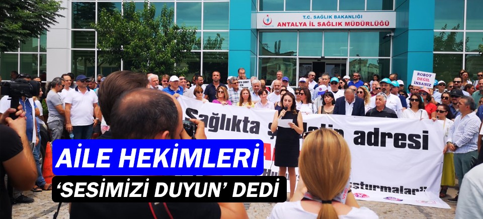 Antalya'da aile hekimlerinden 'Sesimizi duyun' çağrısı