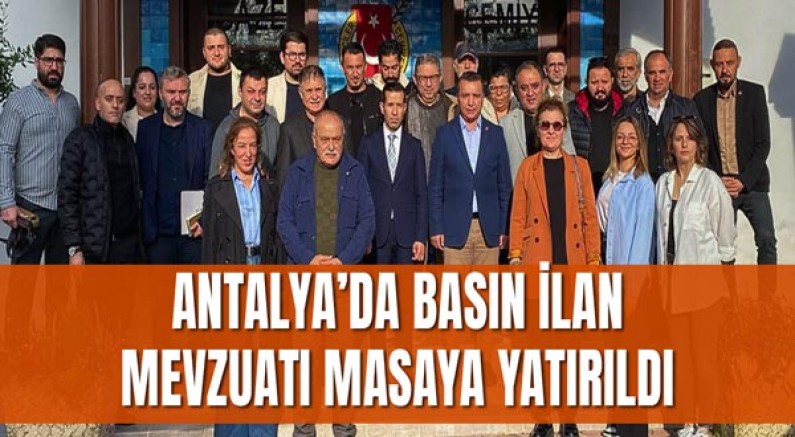Antalya’da Basın İlan Mevzuatı Masaya Yatırıldı