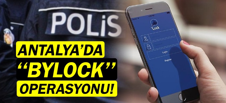 Antalya'da 'ByLock' Operasyonu!