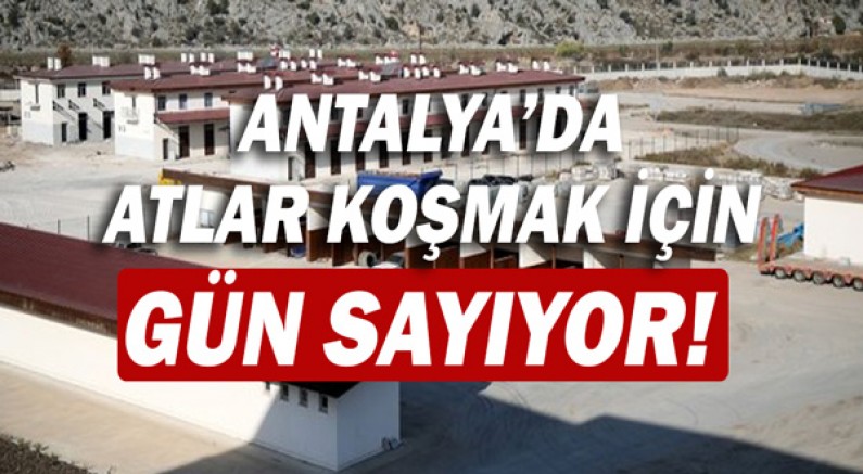 Antalya'da hipodrom açılışı ne zaman?