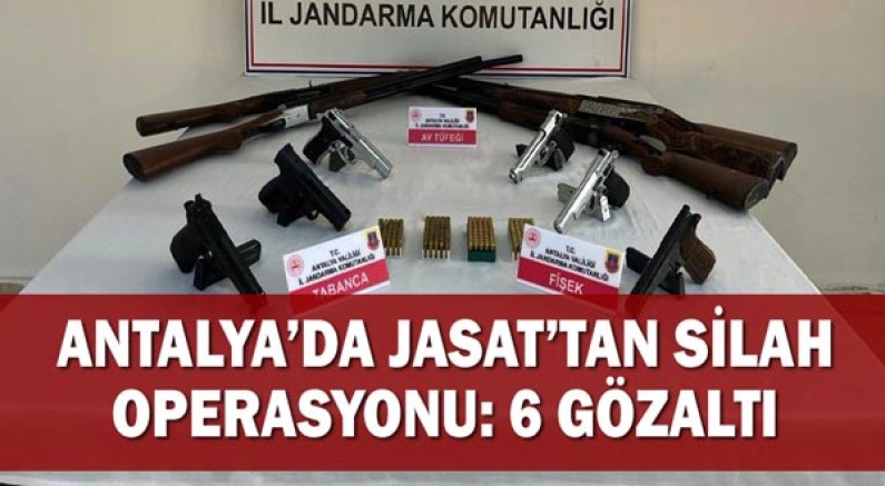 Antalya’da JASAT’tan Silah Operasyonu: 6 Gözaltı