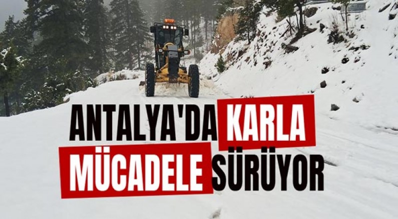 Antalya'da karla mücadele sürüyor