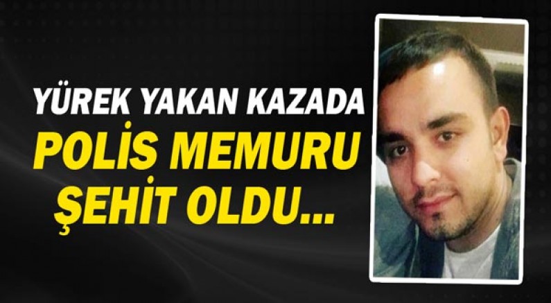 Antalya'da kazada yaralanan polis memuru Onur Küçük şehit oldu!