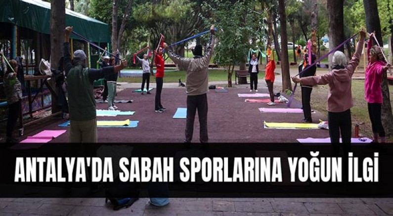 Antalya'da Sabah sporlarına yoğun ilgi