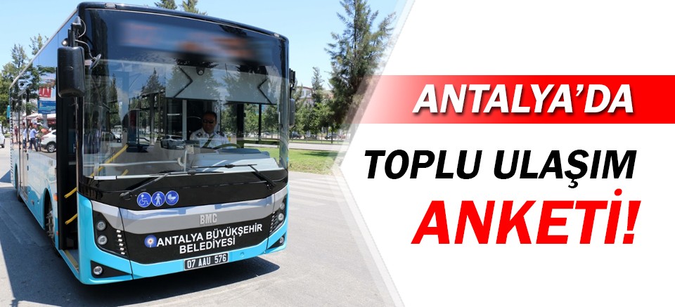 Antalya'da toplu ulaşım anketi!
