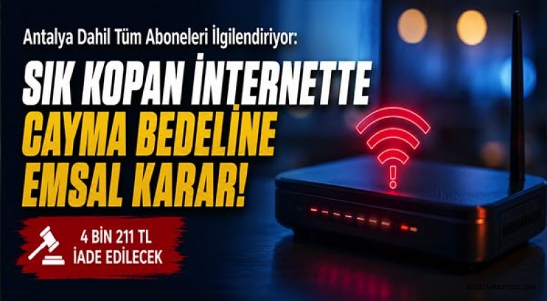 Antalya Dahil Tüm Aboneleri İlgilendiriyor: Sık Kopan İnternette Cayma Bedeline Emsal Karar!