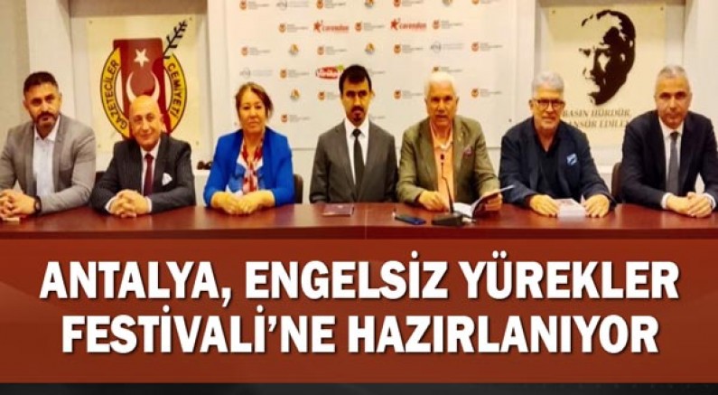 Antalya, Engelsiz Yürekler Festivali’ne Hazırlanıyor