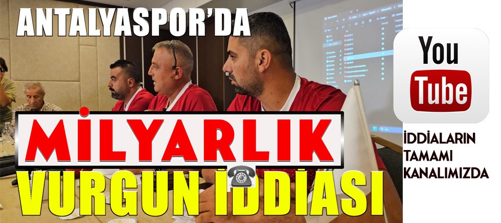 Antalya gündemini sarsacak iddialar.