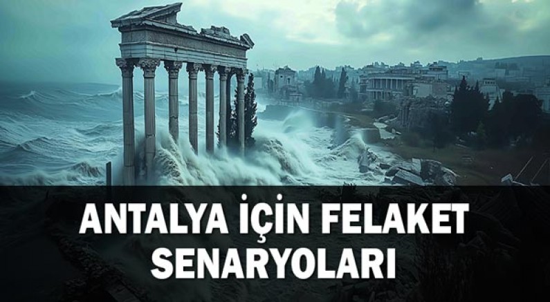 Antalya için felaket senaryoları