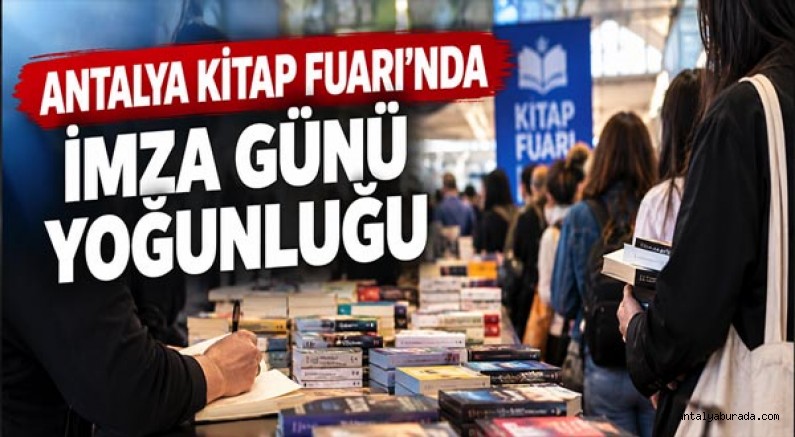 Antalya Kitap Fuarı’nda imza günü yoğunluğu