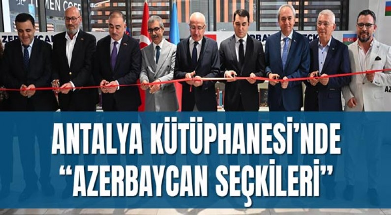 Antalya Kütüphanesi’nde “Azerbaycan Seçkileri”