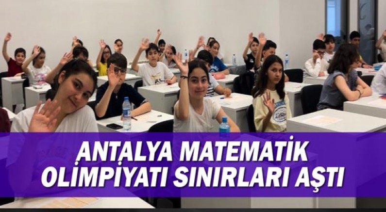 Antalya Matematik Olimpiyatı sınırları aştı