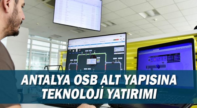 Antalya OSB Alt yapısına teknoloji yatırımı!