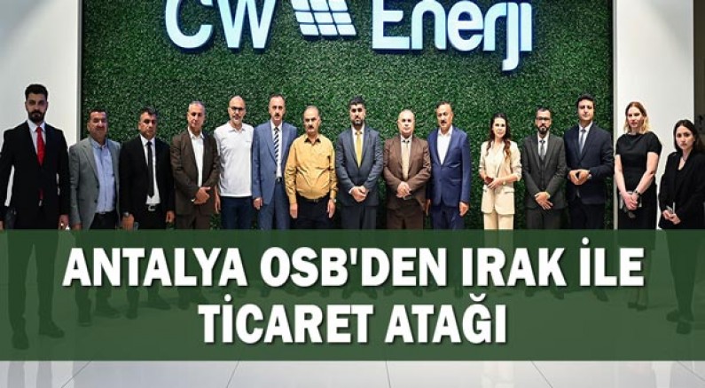 Antalya OSB'den Irak İle Ticaret Atağı