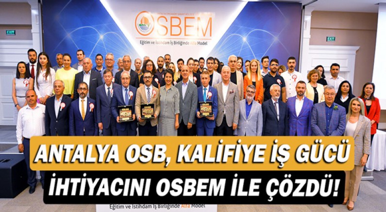 Antalya OSB, kalifiye iş gücü ihtiyacını OSBEM ile çözdü!