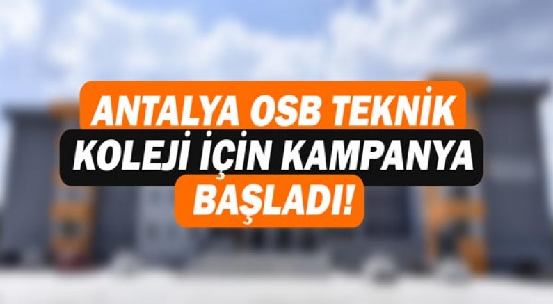 Antalya OSB Teknik Koleji için kampanya başladı!