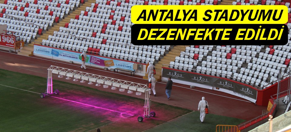 Antalya Stadyumu dezenfekte edildi