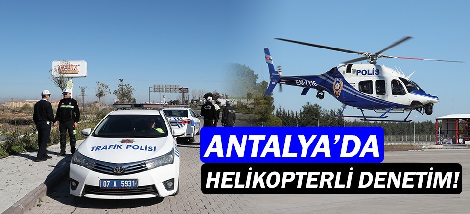 Antalya trafiği helikopterle denetlendi