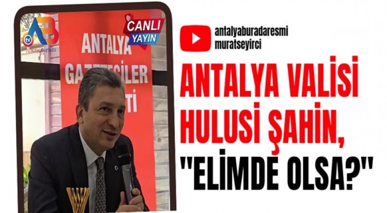 Antalya Valisi Hulusi Şahin, 