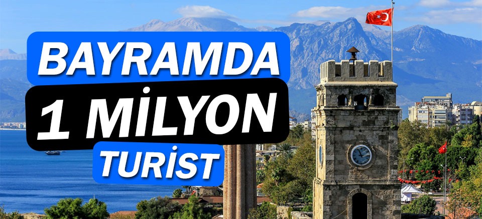 Antalya'ya Bayramda 1 Milyon Turist!