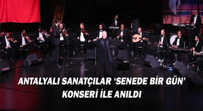 Antalyalı sanatçılar ‘Senede Bir Gün’ konseri ile anıldı