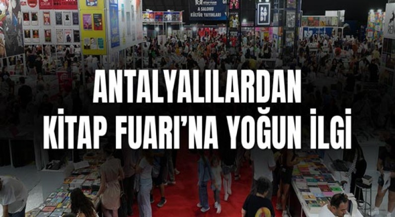 Antalyalılardan 15. Antalya Kitap Fuarı’na yoğun ilgi
