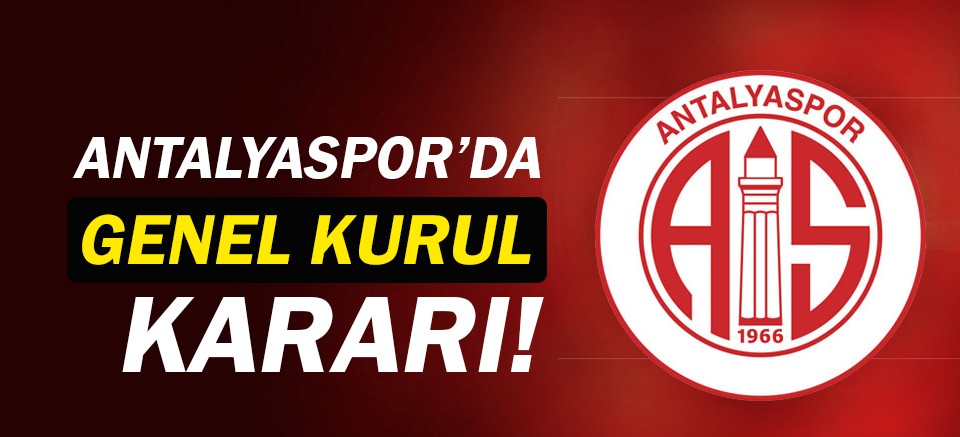 Antalyaspor'da genel kurul kararı!