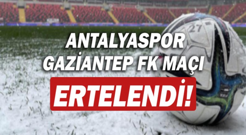 Antalyaspor-Gaziantep FK maçının günü ve saati değişti!