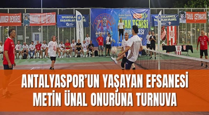 Antalyaspor’un yaşayan efsanesi Metin Ünal onuruna turnuva