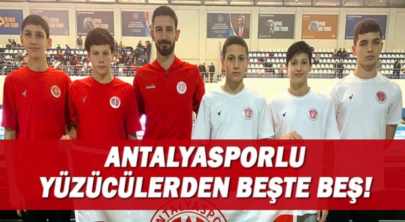 Antalyasporlu Yüzücülerden Beşte Beş
