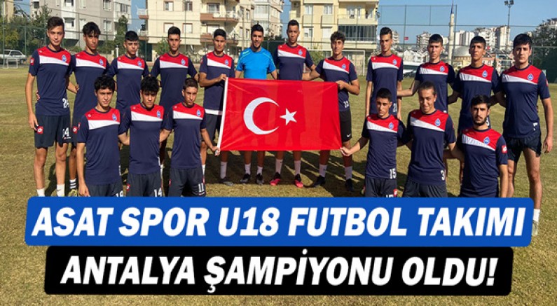 ASAT Spor U18 Futbol Takımı Antalya şampiyonu oldu!
