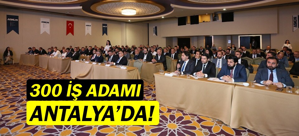 ASKON 300 iş adamı ile Antalya'da