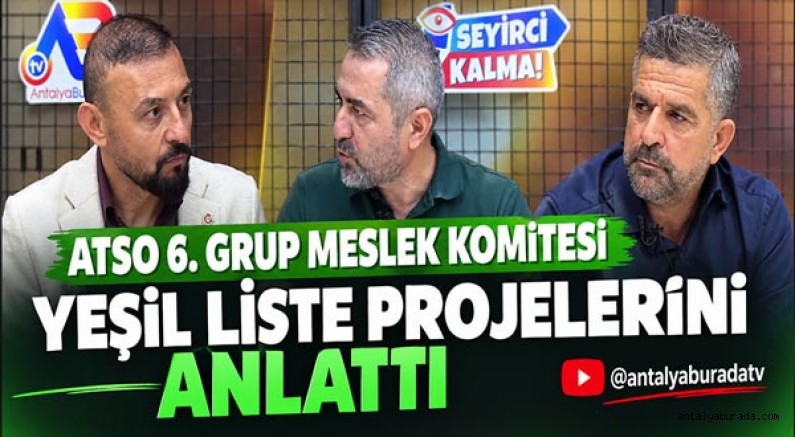 ATSO 6. Grup Meslek Komitesi Yeşil Liste projelerini anlattı.