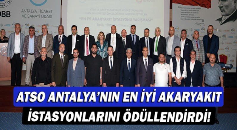 ATSO Antalya’nın En İyi Akaryakıt İstasyonlarını ödüllendirdi!