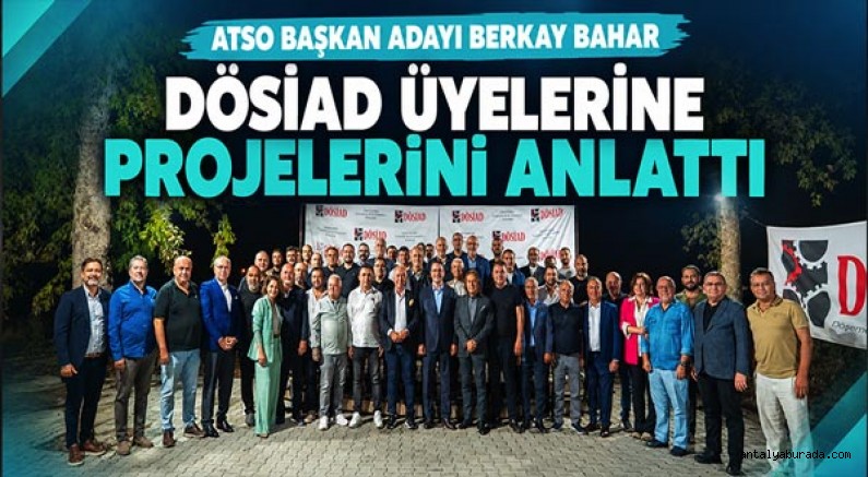 ATSO Başkan Adayı Berkay Bahar projelerini DÖSİAD üyelerine anlattı 