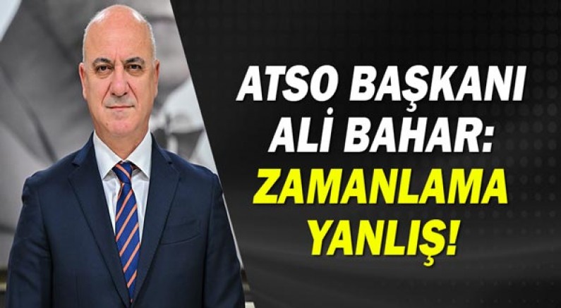 ATSO Başkanı Ali Bahar: Vergi ödeyenleri cezalandırmayalım!