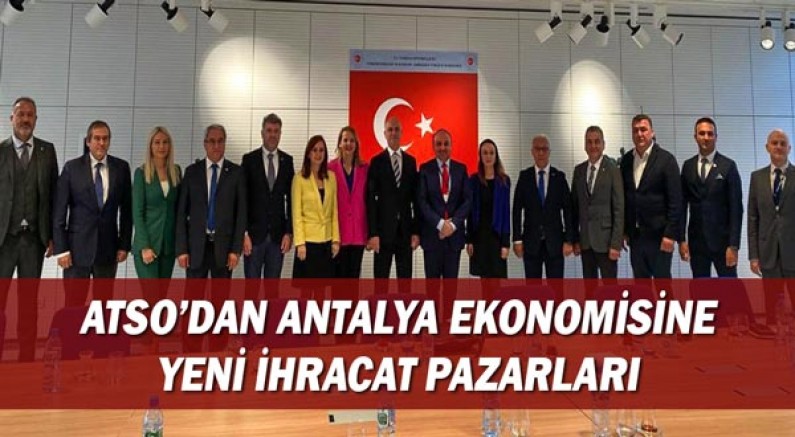 ATSO'dan Antalya ekonomisine yeni ihracat pazarları