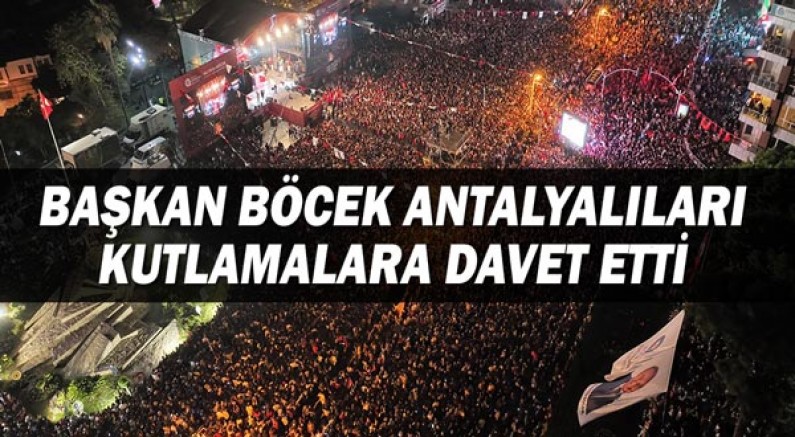 Başkan Böcek Antalyalıları kutlamalara davet etti