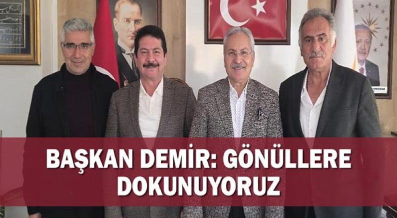 Başkan Demir: Gönüllere dokunuyoruz