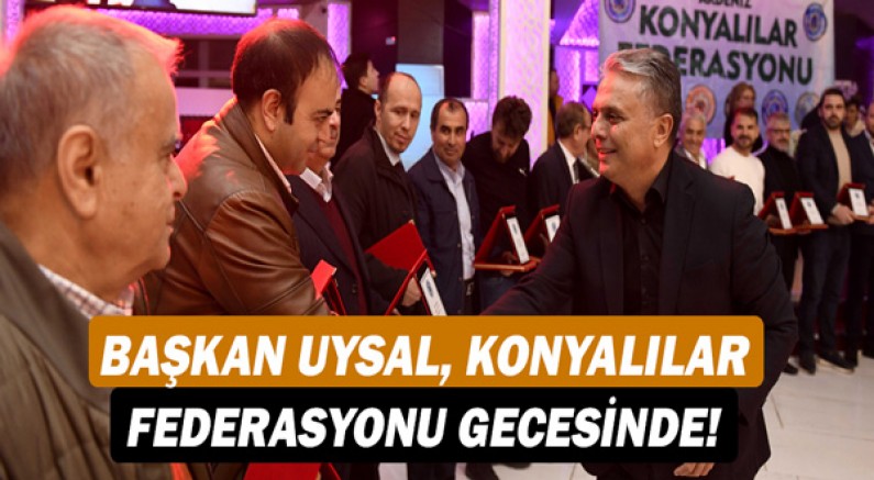 Başkan Ümit Uysal, Konyalılar Federasyonu gecesinde!