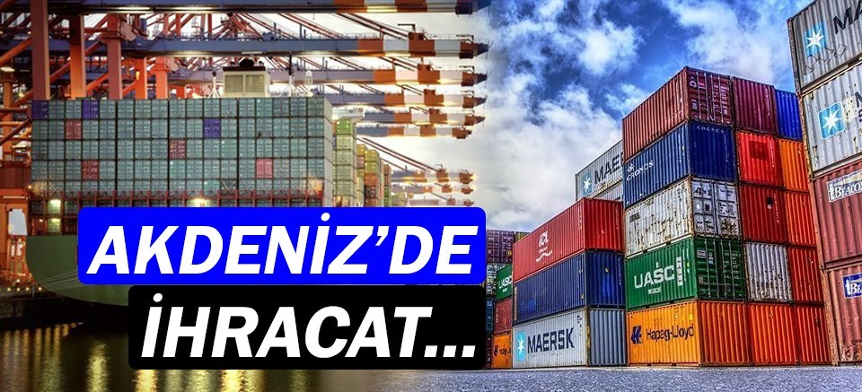 Batı Akdeniz ihracat rakamları açıklandı!