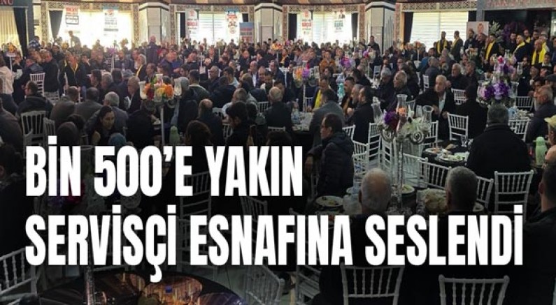 Bin 500’e Yakın Servisçi Esnafına Seslendi