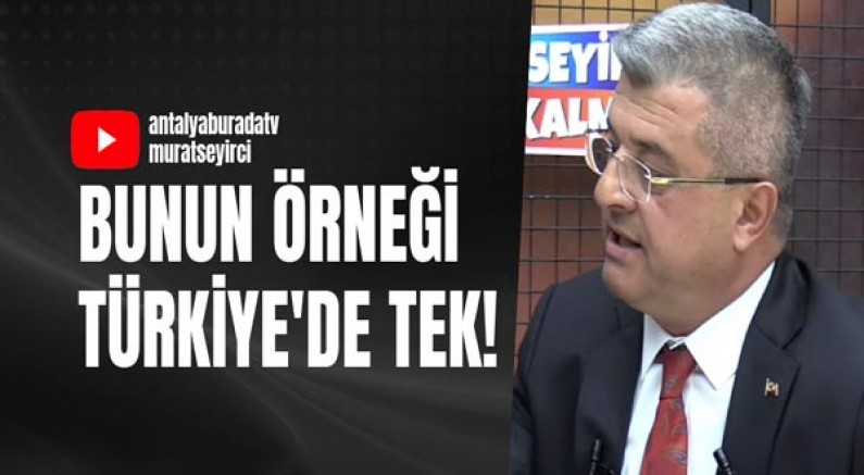 Bunun örneği Türkiye'de tek!