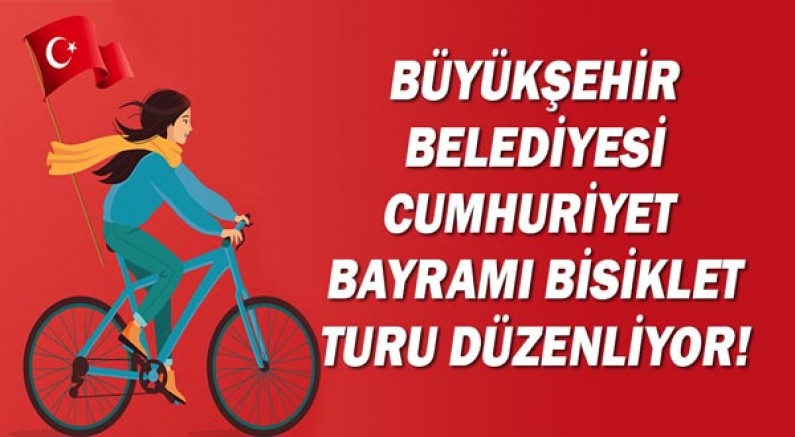 Büyükşehir Belediyesi Cumhuriyet  Bayramı Bisiklet Turu Düzenliyor