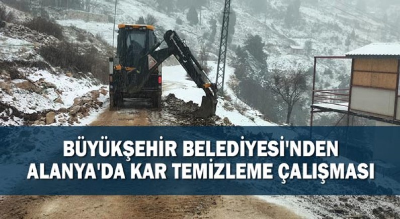  Büyükşehir Belediyesi'nden Alanya'da kar temizleme çalışması