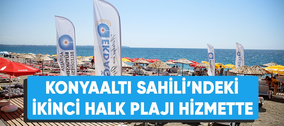 Büyükşehir Belediyesi’nin Konyaaltı Sahili’ndeki ikinci halk plajı hizmette