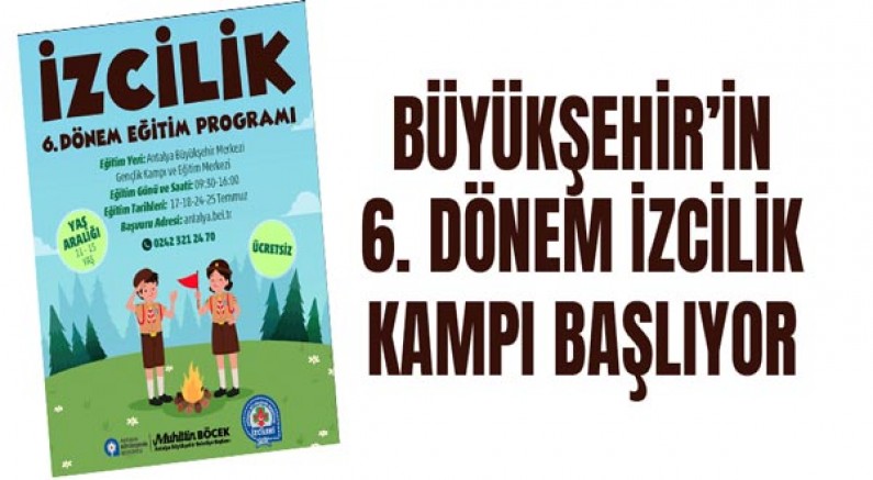 Büyükşehir’in 6. dönem izcilik kampı başlıyor
