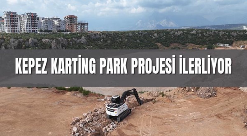 Büyükşehir’in Kepez Karting Park projesi ilerliyor 