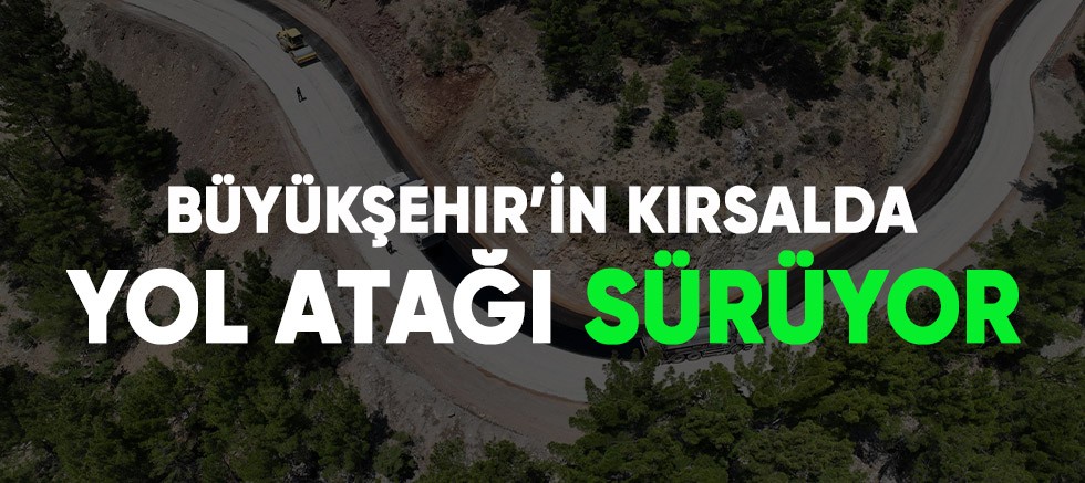 Büyükşehir’in kırsalda yol atağı sürüyor